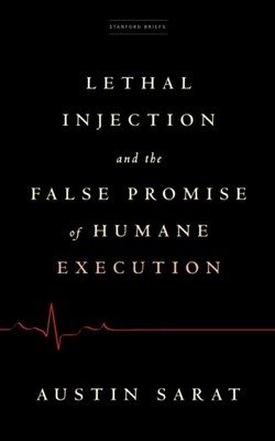 Lethal Injection and the False Promise of Humane Execution Paperback 2022 by ...