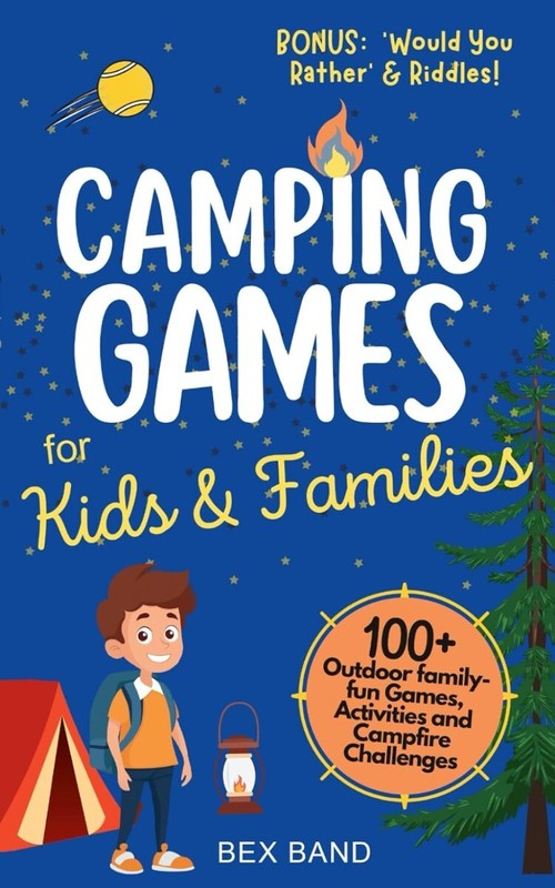 Camping Games for Kids & Families: 100+ Outdoor Family-Fun Games,