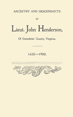 Ancestry and Descnadants of Lieut. John Henderson, of Greenbrier County, Virgini