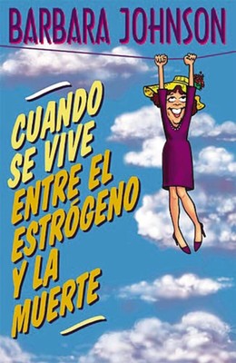 Cuando se vive entre el estrógeno y la muerte Paperback   1997 by Barbara Joh...