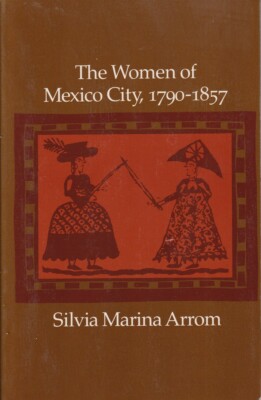 The Women Of Mexico City, 1790-1857 By Arrom, Silvia Marina