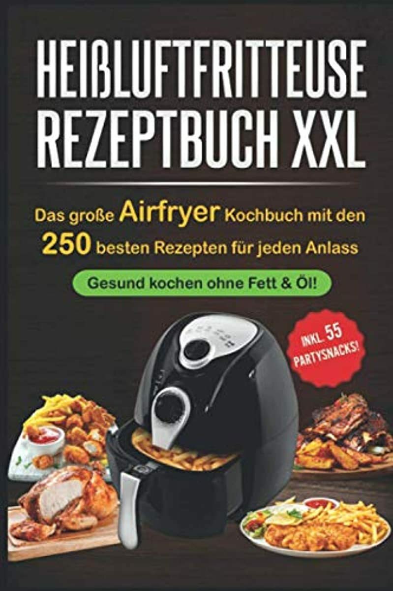 Heißluftfritteuse Rezeptbuch XXL