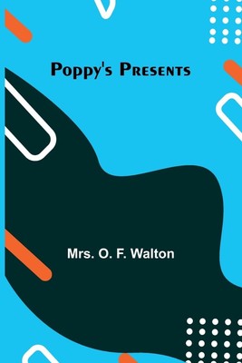 Poppy's Presents Paperback   2024 by Mrs O F Walton