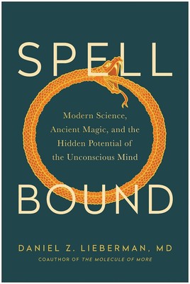 Spellbound: Modern Science, Ancient Magic, and the Hidden.. HARDCOVER   2022 ...