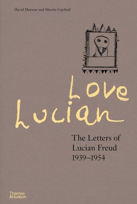 Love Lucian The Letters of Lucian Freud 1939-1954 David Dawson (u. a.) Buch 2022