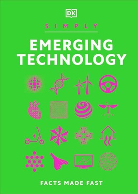 Simply Emerging Technology: For Complete Beginners (DK Simply) Hardcover - 20...