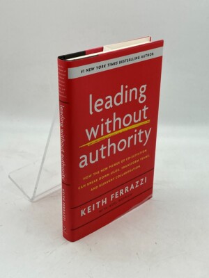 Leading Without Authority How the New Power of Co-Elevation Can Break Down