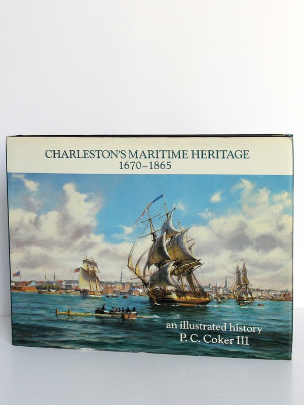 CharlestonâS Maritime Heritage 1670-1865, Coker P.C. Cokercraft Press 1987 