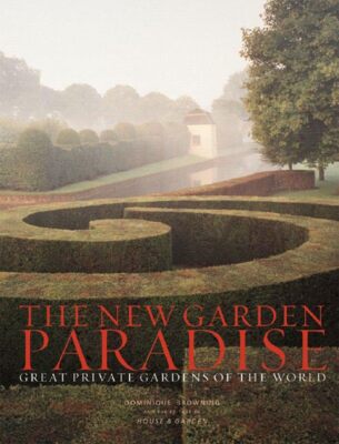 The New Garden Paradise: Great Private Gardens of the World Browning, Domini...