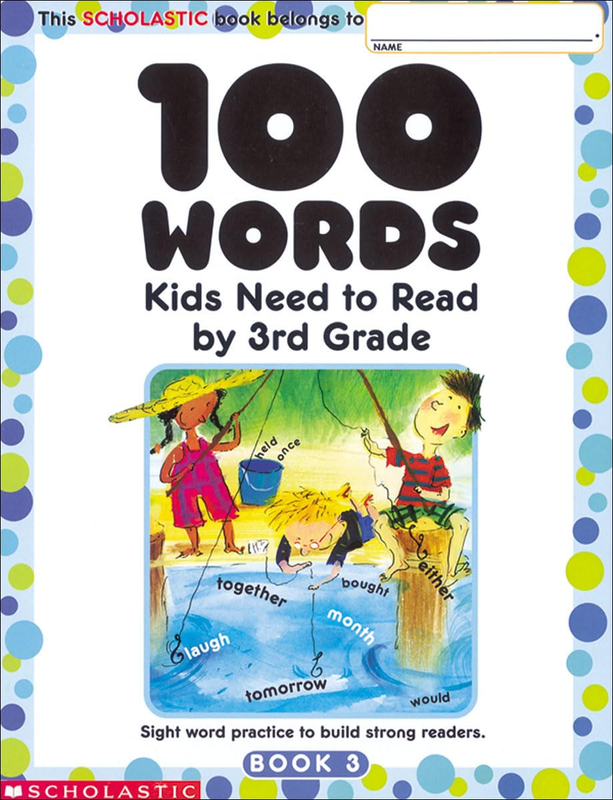 100 Words Kids Need to Read by 3Rd Grade: Sight Word Practice to Build Strong Re