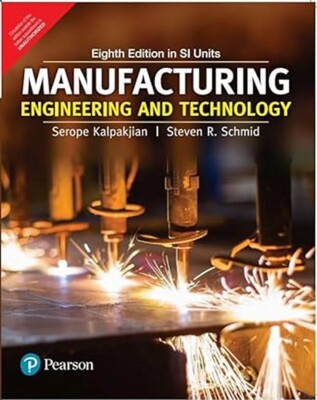 New:Manufacturing Engineering and Technology  by Serope Kalpakjian 8th INTL ED