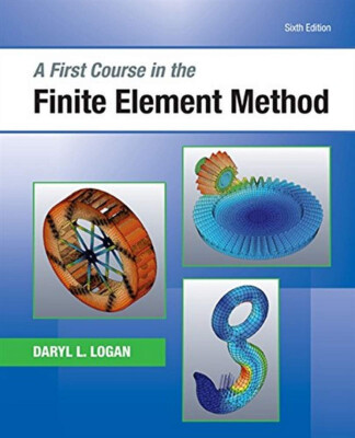 A First Course in the Finite Element Method - 6th Edition - Logan - 1 Day Ship