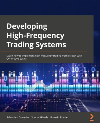 Developing High-Frequency Trading Systems: Learn how to.. PAPERBACK by Sebast...