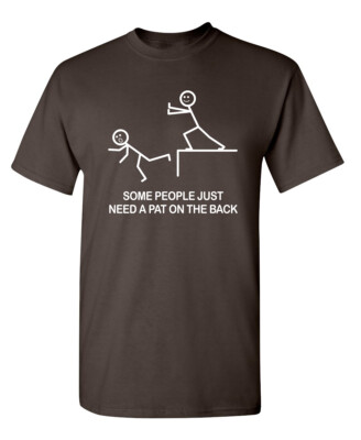Some People Just Need A Pat On The Back T-Shirt (WHI Funny T-Shirts