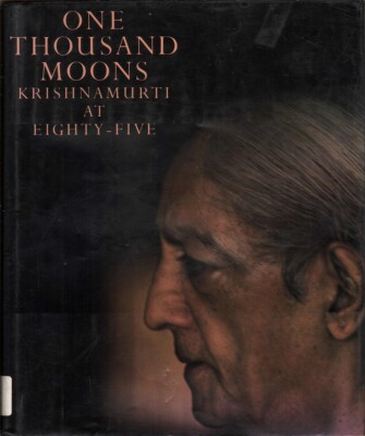 クリシュナムルティOne Thousand Suns: Krishnamurti One Thousand Moons: Krishnamurti at Eighty-Five by