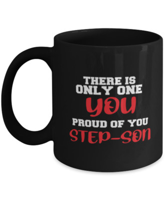 Step-son coffee mug-There is only one you proud of you -mom/dad to step-son Gift
