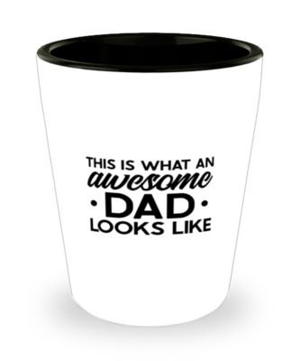 Dad Shot Glass, What An Awesome Dad, Papa Coffee Mug From Daughter Son