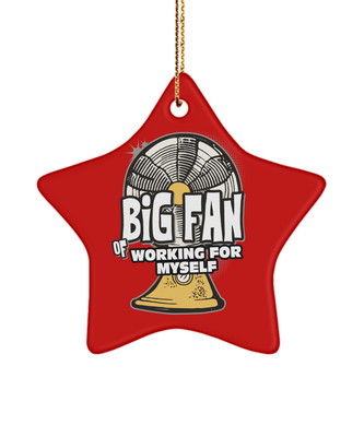 Big Fan of Working for Myself'' Entrepreneurial Ornament Gift