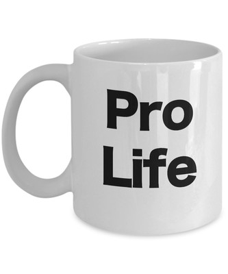 Pro Life Mug White Coffee Cup Faith Based Family Values Adoption Crisis Pregnanc