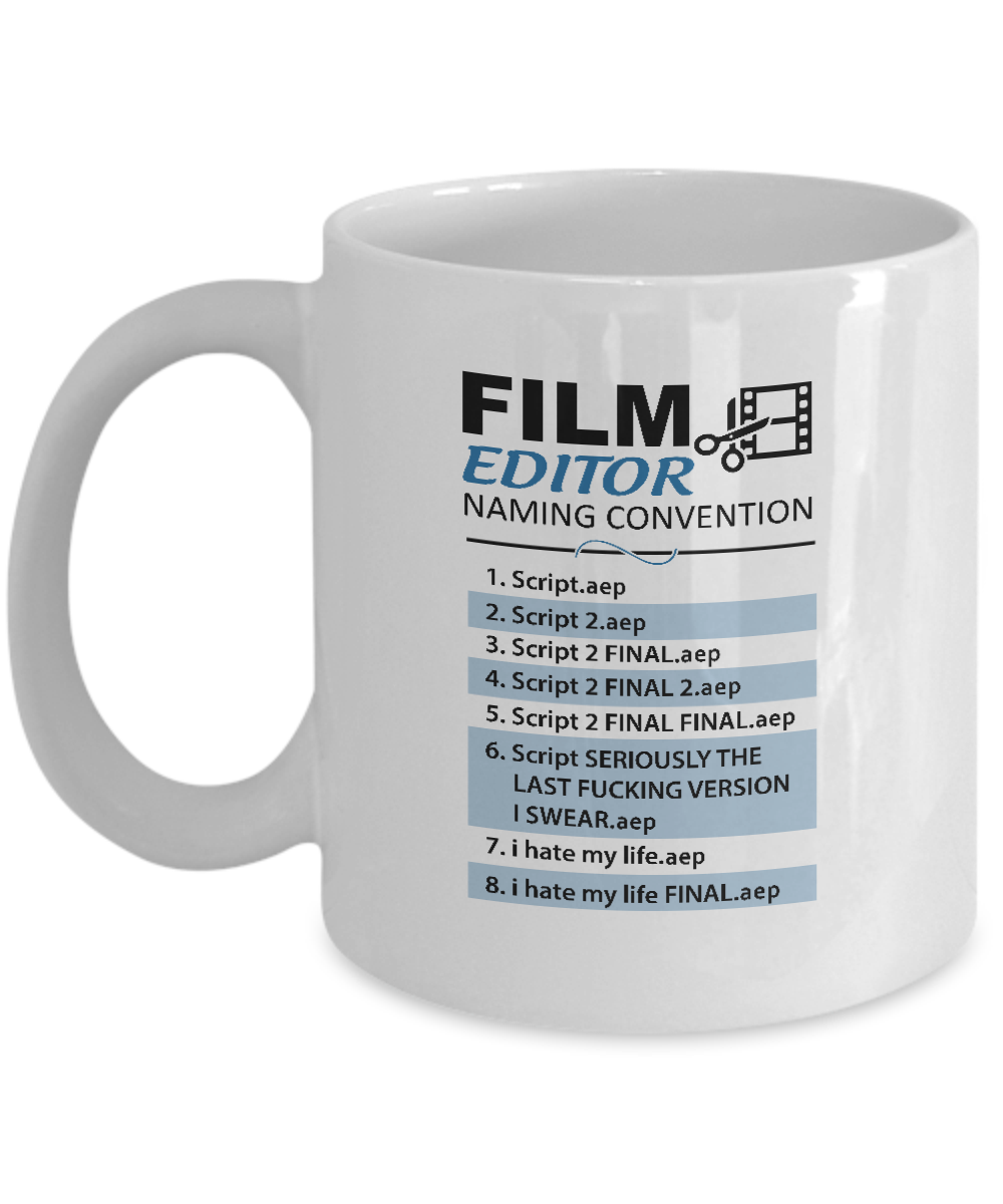 Novelty 11 oz Coffee Mug! Film Editor Naming Conventions (aep)