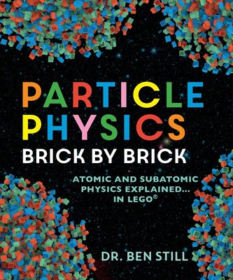 Particle Physics Brick by Brick: Atomic and Subatomic Physics Explained... in L,