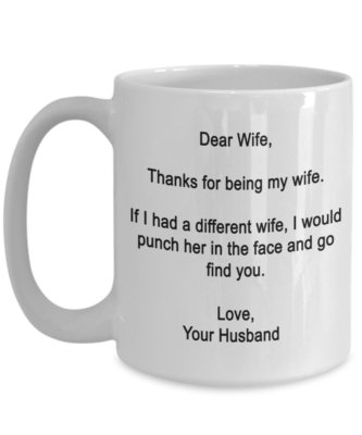 Dear Wife- Thanks for being my wife- Funny gifts for wife - 15 oz Ceramic Mug