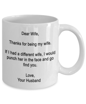 Dear Wife- Thanks for being my wife- Funny gifts for wife - 15 oz Ceramic Mug