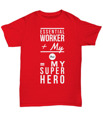 Essential Worker Plus My Dad = Super Hero Tee - Unisex Tee