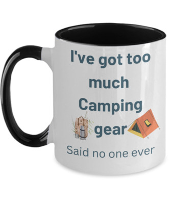 I've got too much camping gear Said no one ever, Two-Toned 11oz, Coffee & Cocoa