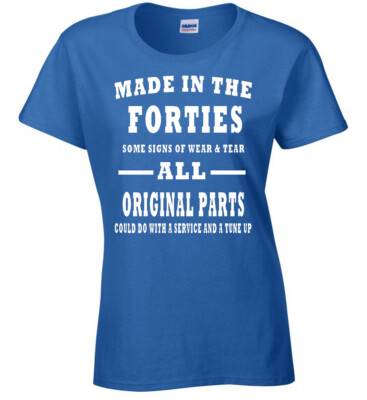 Born In The Forties Ladies T-Shirt Birthday Gift Grandmother Granny 40's Mum