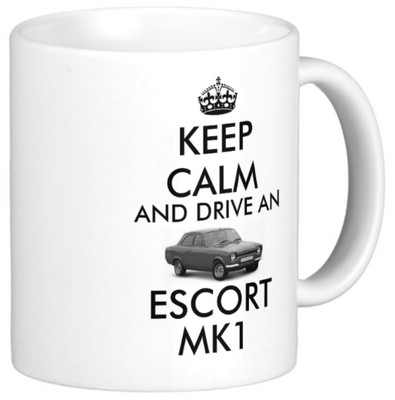 KEEP CALM AND DRIVE AN ESCORT MK1 MUG classic Ford 1100 1300 mexico rs car mugs