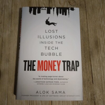 The Money Trap: Lost Illusions Inside the Tech Bubble by Alok Sama: New