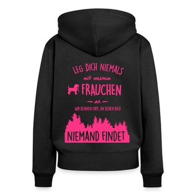 Leg Dich Nie Mit Frauchen An Hund Witzig Spruch Frauen Premium Bio Zip Hoodie
