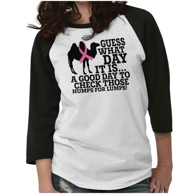 Guess What Day It Is Check Those Humps BCA Womens 3/4 Sleeved Raglan Tshirt