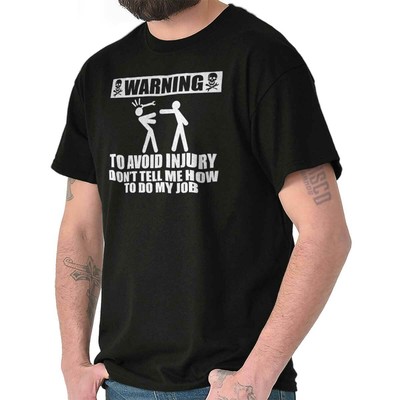 Avoid Injury Dont Tell Me How To Do Job Funny Mens Short Sleeve Crewneck Tee