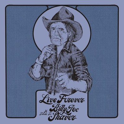 Various Artists Live Forever: A Tribute to Billy Joe Shaver (Vinyl) 12" Album