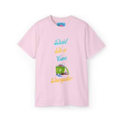 Don't be a C*m Dumpster T-Shirt