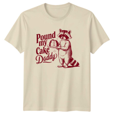 Funny Raccoon Pound My Cake Daddy Graphic Sarcastic Adult T-Shirt