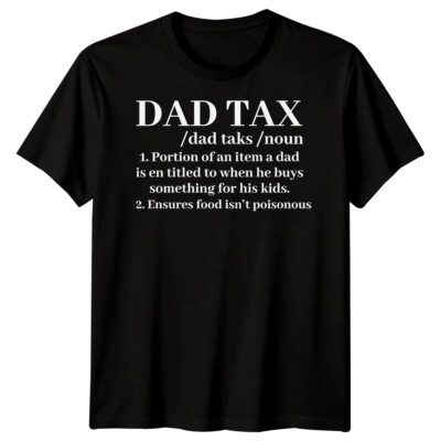 Mens Dad Tax Definition Funny Fathers Day T-Shirt Tee Best Daddy Ever Papa #FD