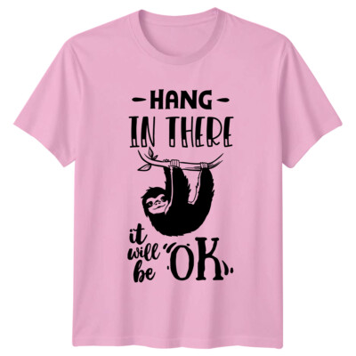Hang In There It Will Be Ok Sloth T-Shirt Funny Hope Tee