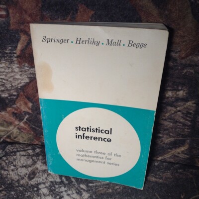 Statistical Inference: Vol. 3 of Mathematics for Management by Clifford Springer