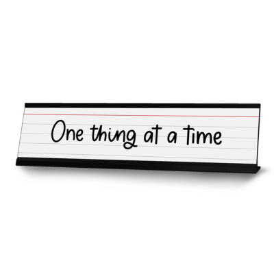 One thing at a time, Desk Sign or Front Desk Counter Sign (2 x 8'')