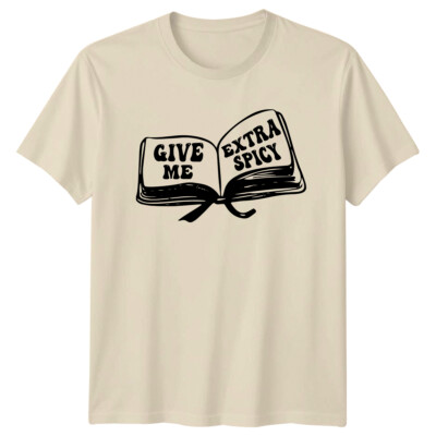 Give Me Extra Spicy Book Lover T-Shirt Funny Reading Hobby Tee