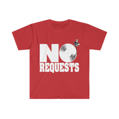 NO REQUESTS! DJ T-Shirt
