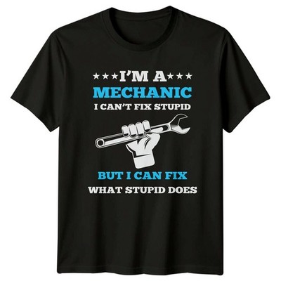 Maglietta Im A Mechanic I Can't Fix Stupid Funny Job per uomo donna