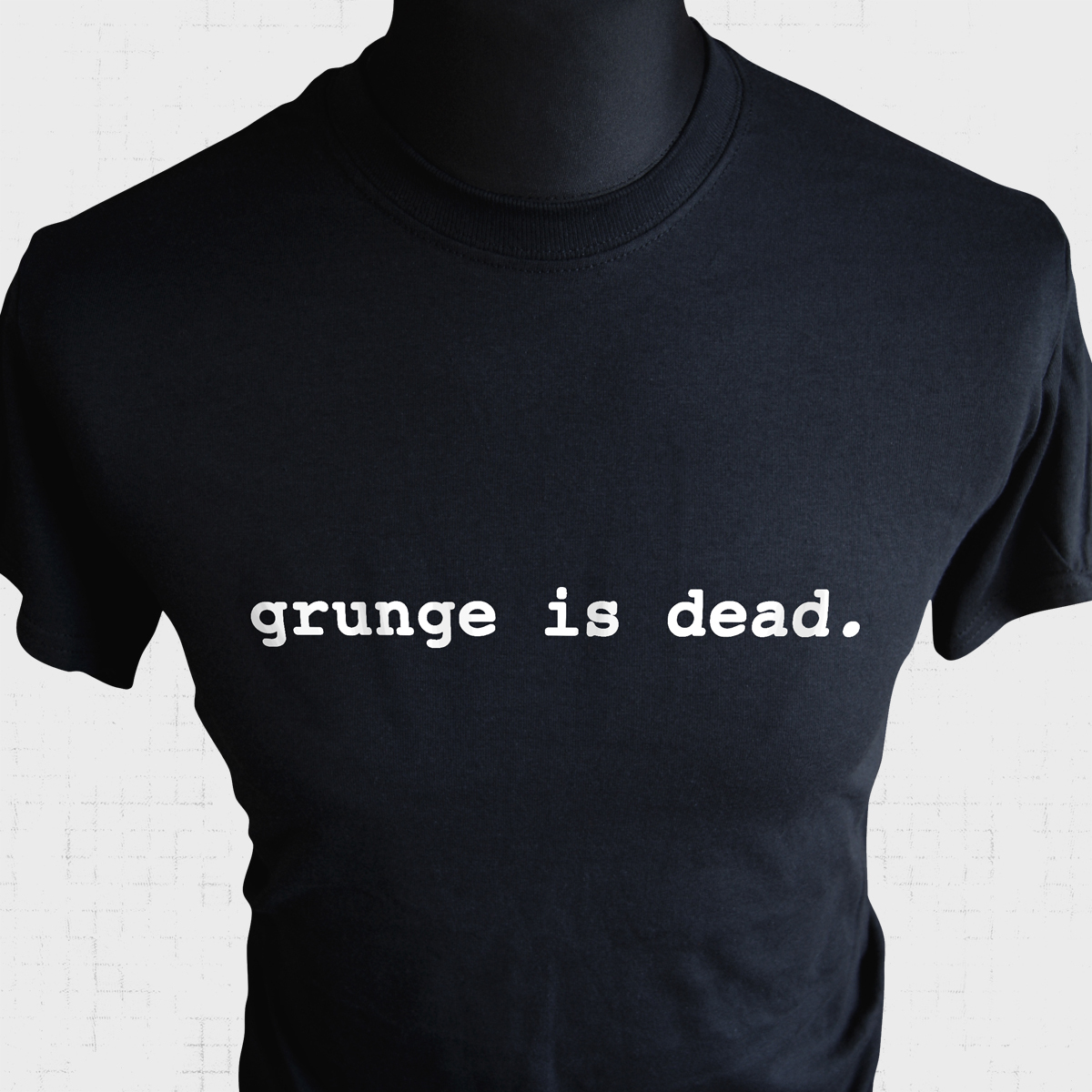 grunge is dead t shirt