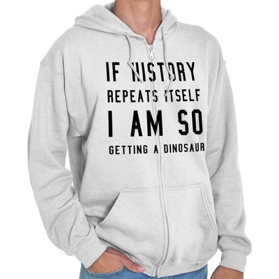 History Repeats Itself Im Getting A Dinosaur Sweatshirt Zip Up Hoodie Men Women
