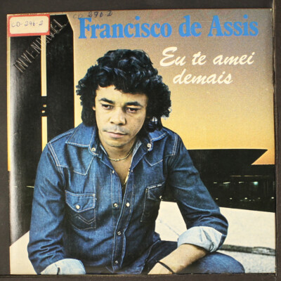 FRANCISCO DE ASSIS: quando me recordo / eu te amei demais / peregrino / eu mudar