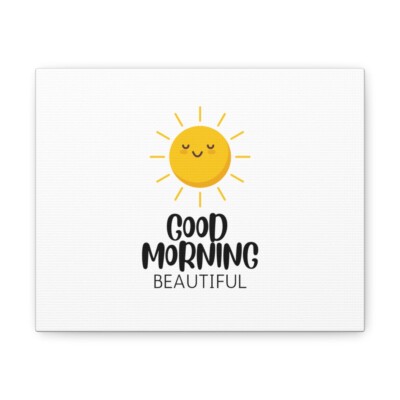 Good morning beautiful positive messageCanvas Gallery Wraps