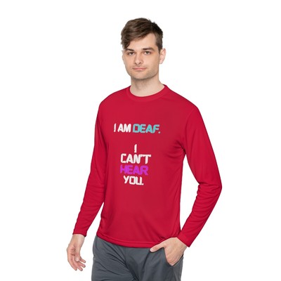 ''I am Deaf I cant hear you'' Lightweight Long Sleeve Tee